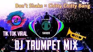DJ TIKTOK VIRAL *TRUMPET MIX * Chitty - Chitty Bang × Don't Shake