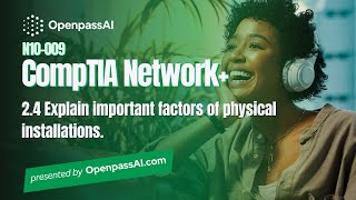 CompTIA Network+ N10-009 Full Course - 2.4 Explain important factors of physical installations.