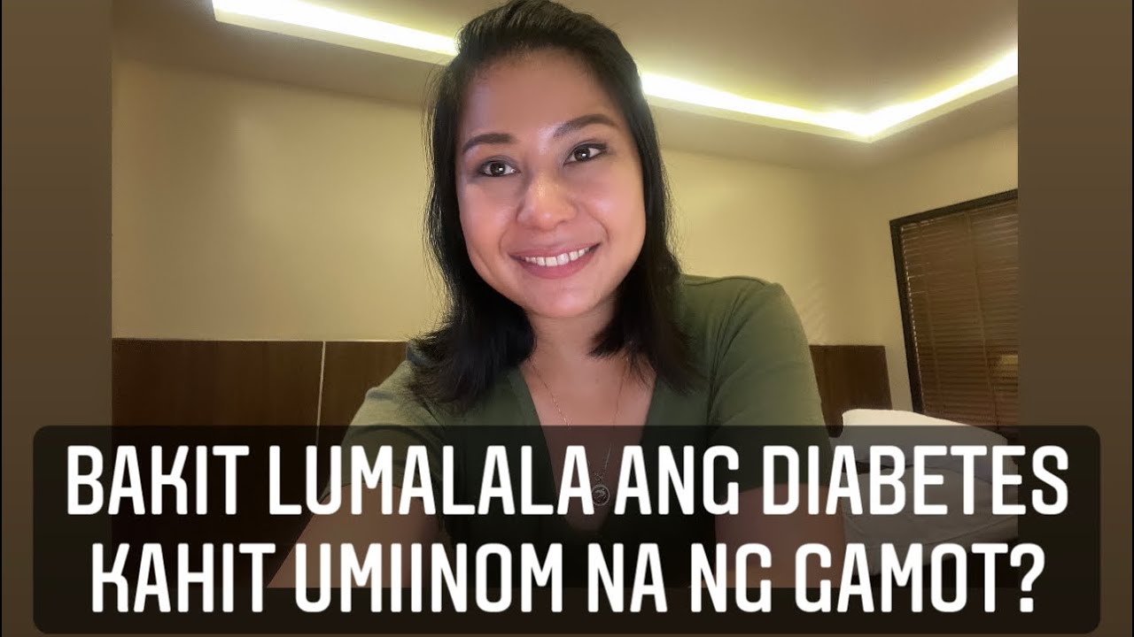 BAKIT LUMALALA ANG DIABETES KAHIT MAY GAMOT?