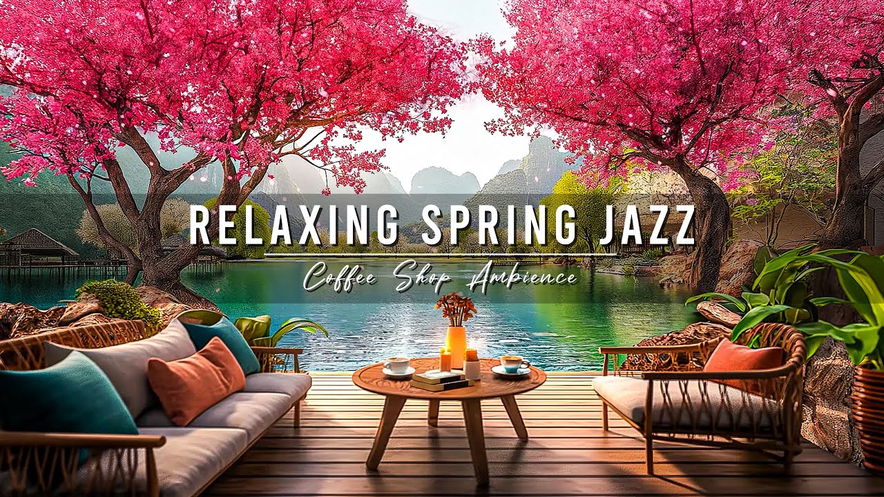 Relaxing Jazz Music to Stress Relief  Soft Jazz Instrumental Music in Spring Coffee Shop Ambience