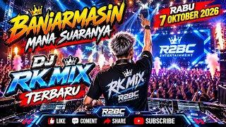 DJ RK MIX TERBARU ‼️ RABU 7 OKTOBER 2026🔥 BANJARMASIN MANA SUARANYA