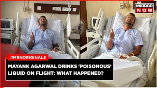 Mayank Agarwal News | In-Flight Health Scare For Indian Cricketer After Drinking Poisonous Liquid
