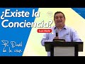 ¿Existe la Conciencia? | Ps. David de la Cruz.