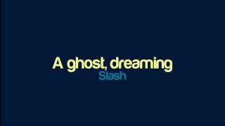Slash - A Ghost, Dreaming