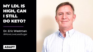 My LDL Is High, Can I Still Do Keto? — Dr. Eric Westman [Presentation]