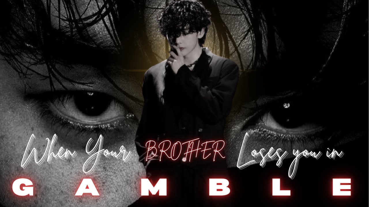 When your brother loses you in Gamble! || Part 1 ||