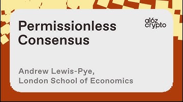 Permissionless Consensus with Andrew Lewis-Pye | a16z crypto research talks