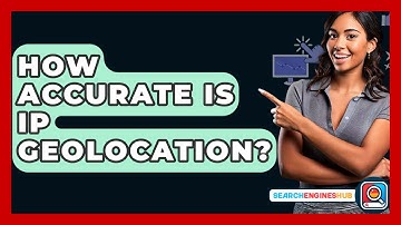 How Accurate Is IP Geolocation? - SearchEnginesHub.com