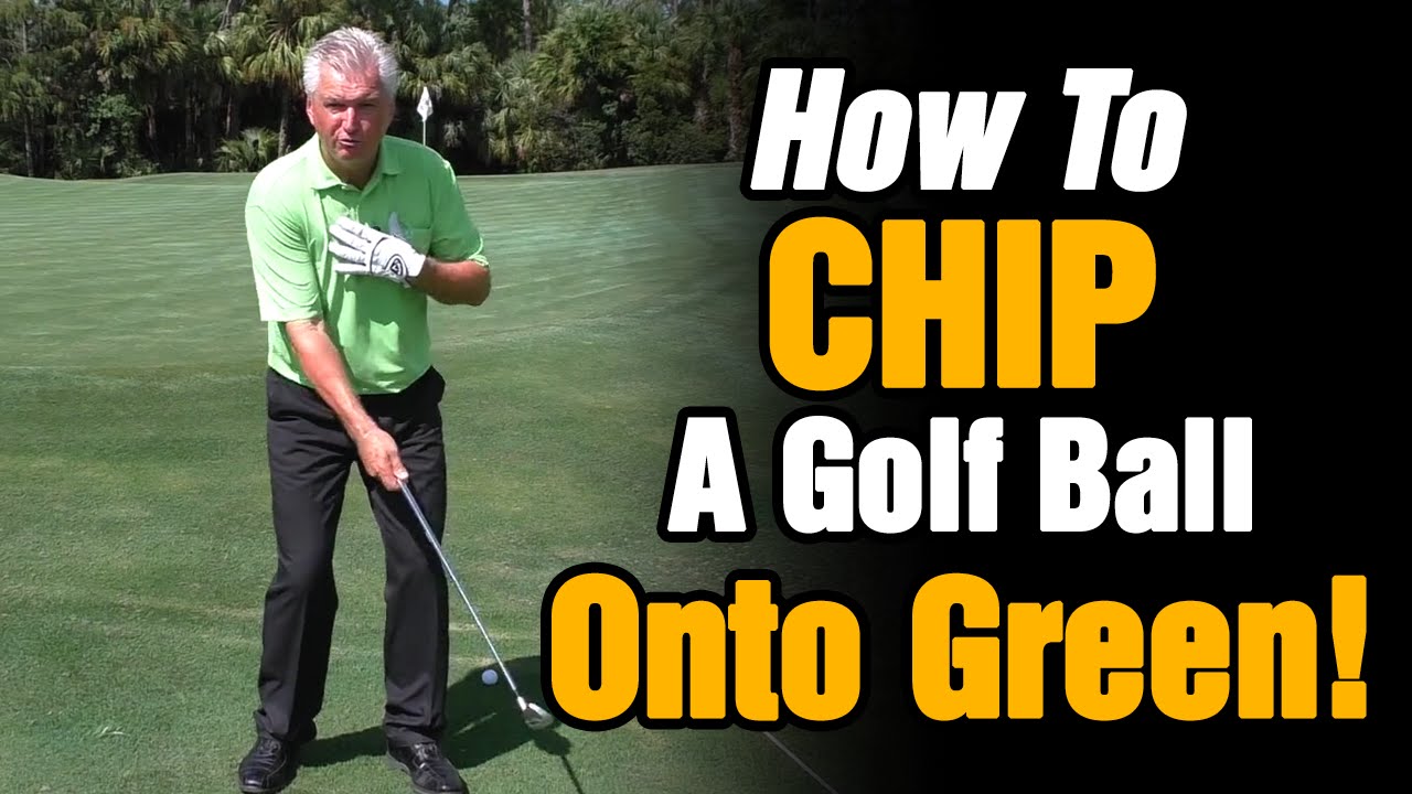 HOW TO CHIP A GOLF BALL ONTO THE GREEN SIMPLE TIPS TO