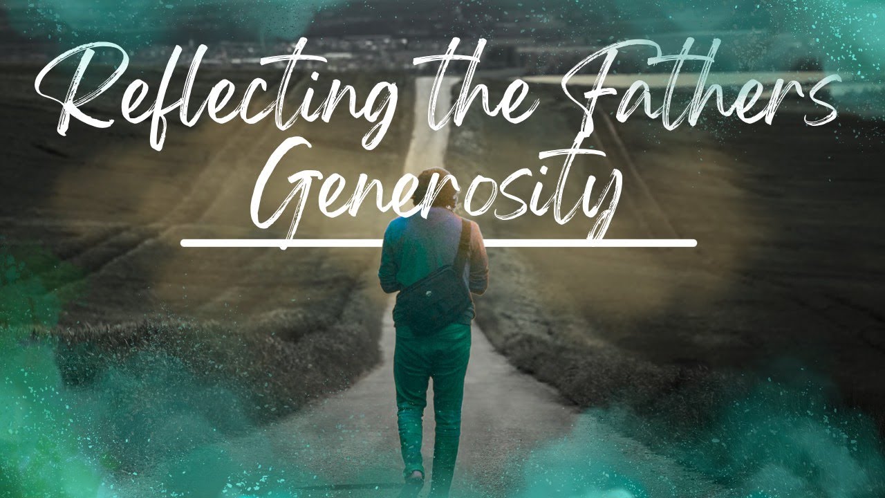 Reflecting The Father’s Generosity: Our Call to Service