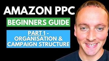 How To Keep Amazon PPC Campaigns Organised - Amazon PPC for Beginners FREE GUIDE (EPISODE 1)
