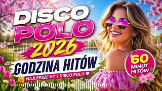 🔥 Najlepsze Disco Polo 2026 🎶 | 60 Minut Imprezy Non Stop! 🔥