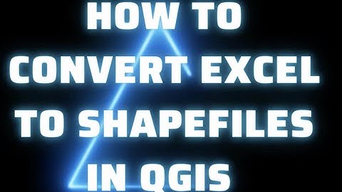 Convert Excel to shapefiles using QGIS