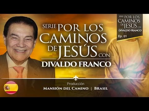EP. 01 - Por Los Caminos de Jesús (Espanhol) - Divaldo Franco