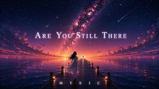 Are You Still There - Emotional Future Bass | MYSIC screenshot 1