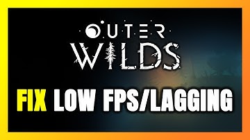 How to FIX Outer Wilds Low FPS & Lagging!