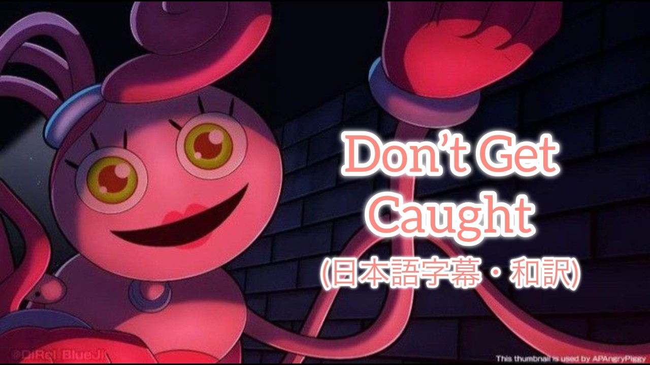 "Don't Get Caught" 私は怪物なんかじゃないわ! [日本語字幕・和訳]　From 「APAngryPiggy」