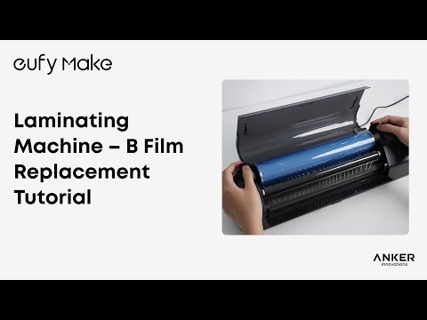 eufyMake E1 Tutorial | Laminating Machine – B Film Replacement Tutorial#eufymake