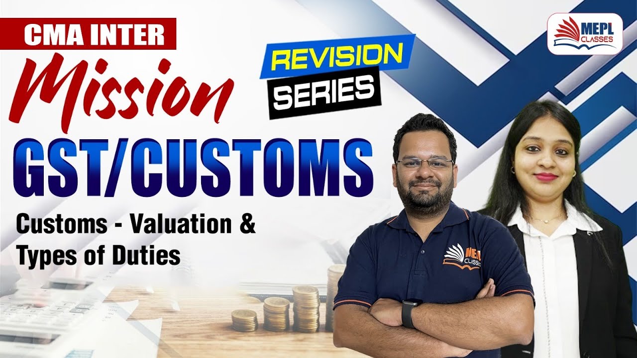 MISSION GST/Customs🔥CMA Inter - Valuation & Types Of Duties | MEPL Classes