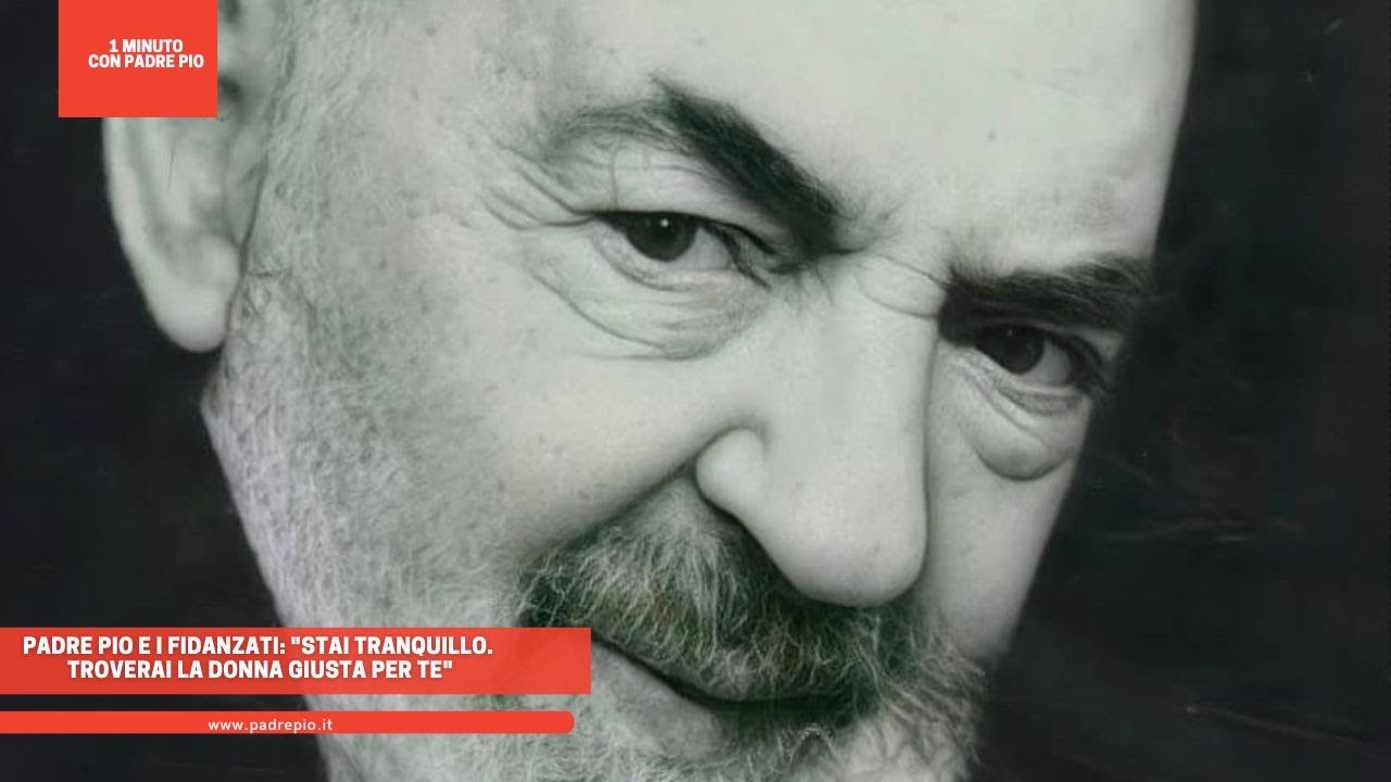 Padre Pio e i fidanzati: 