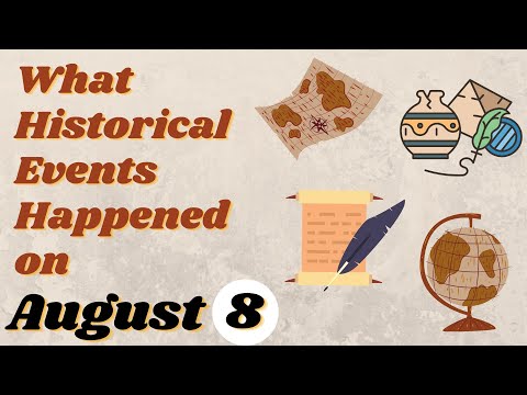 August 8: What Happened On This Day