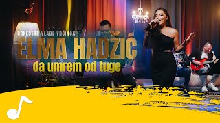 Elma Hadzic - Da umrem od tuge (Orkestar Vlade Vrcinca) Resimi