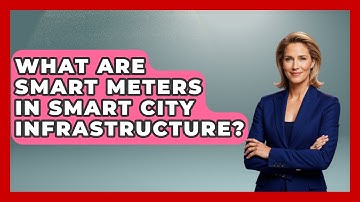 What Are Smart Meters In Smart City Infrastructure? - Civil Engineering Explained