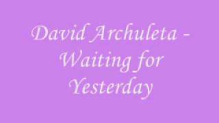 David Archuleta - Waiting for Yesterday with Lyrics
