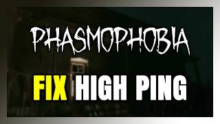 How to FIX Phasmophobia High Ping & Packet Loss!