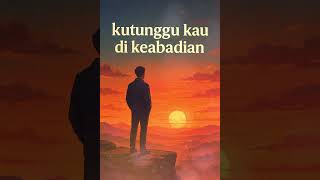 Ku tunggu kau di keabadian