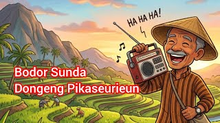 Dongeng Bodor Sunda Pikaseurieun Ketawa Sampai Akhir