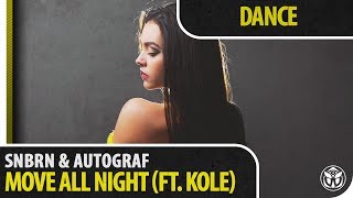 SNBRN & Autograf - Move All Night (ft. Kole)