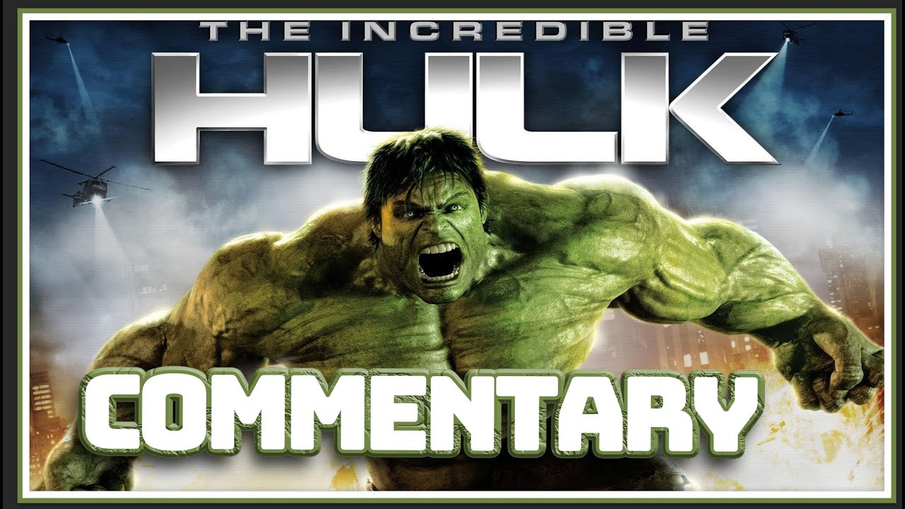 The Incredible Hulk Commentary- N&M