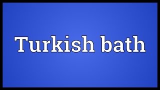 Turkish bath Meaning screenshot 4