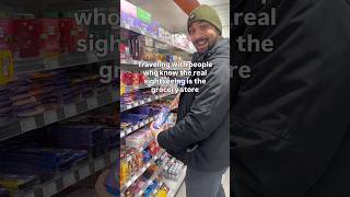 Traveling with people who view grocery stores abroad as a cultural experience means the grocery
