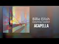 Billie Eilish Everything I Wanted ACAPELLA