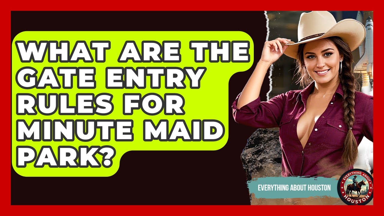What Are The Gate Entry Rules For Minute Maid Park? - Everything About Houston