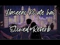 Haseeno ko aate hai slowedreverb lofi lofisadsong lofihindi lofimusic