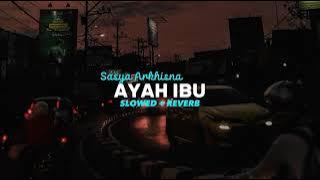 AYAH IBU - (suatu saat nanti kan ku gantikan tugasmu ayah) - Sasya Arkhisna - (slowed reverb)