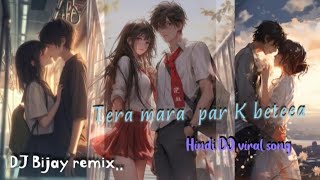 Yeh Kya Hua Tera Mera Pyar  ke betaa DJ 2025 remix ll (DJ Bijay) Hindi old new trending song.  