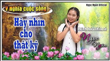 Hãy Nhìn Cho Thật Kỹ✅Câu Chuyện Hay Ý Nghĩa ❤️ Ngọc Ngân Official