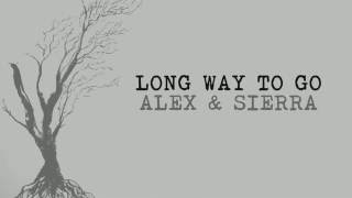 Long Way To Go -  Alex & Sierra (Lyrics)