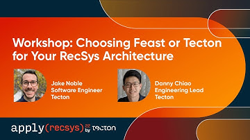 apply(recsys) Conference 2022 | Workshop: Choosing Feast or Tecton for Your RecSys Architecture