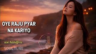 Oye Raju Pyar Na Kariyo  Sad Romantic Song  New Trending Song 2026  Soul Tune
