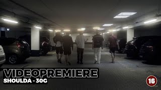 SHOULDA – 30G (prod. by CHRS) | 16BARS Videopremiere