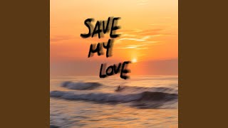 Save My Love - Adam Miz