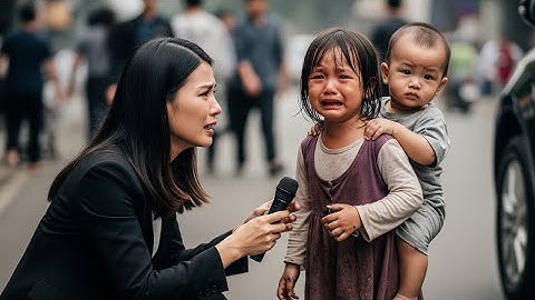 Cô Bé Cõng Em Đi Tìm Mẹ,Hát Một Câu Khiến Tỷ Phú Bật Khóc, Gặp Lại Chồng Con Thất Lạc Nhiều Năm