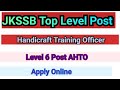 JKSSB Top Level Post||Level 6 AHTO Apply Online 