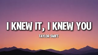 Taylor swift - i knew it, i knew you ( Lyrics )