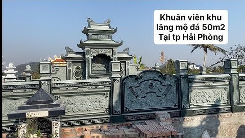 Khu Lăng Mộ Đá Xanh Rêu Đẹp Tại Kiến An tp Hải Phòng | Lăng Mộ Đá Đức Năng